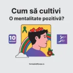 cum sa cultivi o mentalitate pozitiva? 10 metode